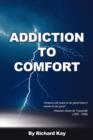 Image for Addiction to Comfort : America Will Cease to Be Great When It Ceases to Be Good