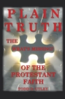 Image for Plain Truth: The &amp;quot;What&#39;S Missing&amp;quot; of the Protestant Faith