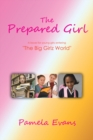 Image for The prepared girl: a book for young girls entering &quot;the big girlz world.&quot;