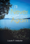 Image for I&#39;Ll Never Do That Again