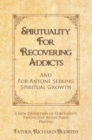 Image for Spirituality for Recovering Addicts: And for Anyone Seeking Spiritual Growth