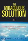 Image for The Miraculous Solution : A Guide to Personal and Planetary Transformation