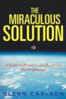 Image for The Miraculous Solution : A Guide to Personal and Planetary Transformation