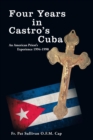 Image for Four Years in Castro&#39;s Cuba: An American Priest&#39;s Experience 1994-1998