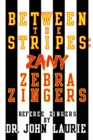 Image for Between the Stripes: Zany Zebra Zingers