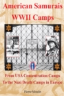 Image for American Samurais - Wwii Camps: From Usa Concentration Camps to the Nazi Death Camps in Europe