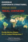 Image for Overseas corporate structures, which hide &#39;real owners&#39;: foreign business empire of a Sri Lankan entrepreneur?