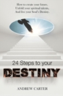Image for Destiny : How to Create Your Future, Unfold Your Spiritual Talents and Live Your Soul&#39;s Destiny