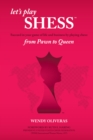 Image for Let&#39;s Play Shess: Succeed in Your Game of Life and Business by Playing Chess: from Pawn to Queen
