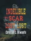 Image for Indelible Scar of a Lost Lust