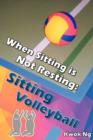 Image for When Sitting Is Not Resting : Sitting Volleyball