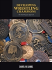 Image for Developing Wrestling Champions: The Total Program Approach