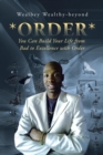 Image for *Order*: You Can Build Your Life from Bad to Excellence with Order