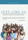 Image for Just Like Us : Round the Cradle, the Cross and the Crown