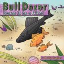 Image for Bull dozer Learns to be a Friend