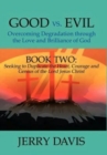 Image for Good vs. Evil...Overcoming Degradation Through the Love and Brilliance of God