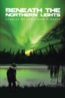 Image for Beneath the Northern Lights: Stories by Jonathan P. Davis