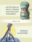 Image for Do We Really Want Strong and Healthy Children?/Woman &amp; Mother