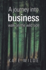 Image for Journey into Business: Walk on the Wildside