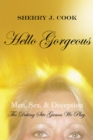 Image for Hello Gorgeous: Men, Sex, &amp; Deception      the Dating Site Games We Play
