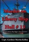 Image for Murder on Liberty Ship Hull # 13: Life of a Liberty Ship Rigger&#39;s Extra Activities