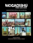 Image for Mogadishu Then and Now : A pictorial tribute to Africa&#39;s most wounded city