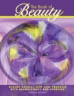 Image for Book of Beauty: Making Natural Skin Care Products with Aromatherapy and Ayurveda