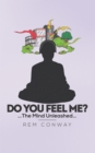 Image for Do You Feel Me?: ...The Mind Unleashed...