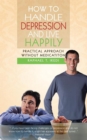 Image for How to Handle Depression and Live Happily: Practical Approach Without Medication