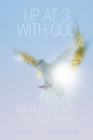 Image for Up at  3 with God: My Meeting with the Holy Spirit