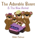 Image for Adorable Bears &amp; the New Arrival