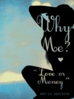 Image for Why Me? &amp;quot;Love or Money&amp;quote