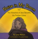 Image for Noise in My Room: The Adventure of Jane Barnette, the Problem Solver