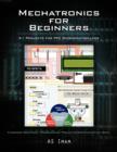 Image for Mechatronics for Beginners : 21 Projects for PIC Microcontrollers