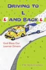 Image for Driving to L and Back: God Bless Our Learner Drivers