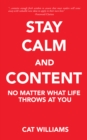 Image for Stay calm and content: no matter what life throws at you