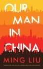 Image for Our Man in China: A Novel