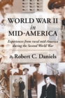 Image for World War Ii in Mid-America: Experiences from Rural Mid-America During the Second World War