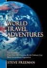 Image for World Travel Adventures: True Encounters from over 100 Countries by an Ordinary Guy with Extraordinary Experiences