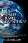 Image for World Travel Adventures : True Encounters from Over 100 Countries by an Ordinary Guy with Extraordinary Experiences