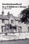 Image for Institutionalized in a Children&#39;S Home: Skellow Hall 1950-1963                       a True Story of a Child and Children in a Home