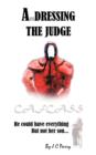 Image for A&#39;undressing the judge  : he could have everything - but not her son