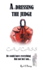 Image for A&#39;undressing the judge: he could have everything - but not her son