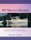 Image for Mv Sheena Mackay: The Adventures of Exploring the British Coast in a Converted Scottish Trawler and Living to Tell the Tale