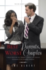 Image for Best Parents, Worst Couples: A Must-Read for All Married Couples and Singles Intending to Be Married Someday