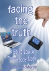 Image for Facing the Truth: A Biblical Look at Today&#39;s Social Media