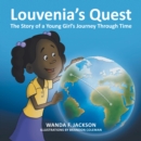 Image for Louvenia&#39;s Quest: The Story of a Young Girl&#39;s Journey Through Time.