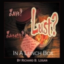 Image for Love? Lust? Lunacy? : In a Lunch Box