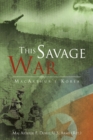 Image for This savage war: MacArthur&#39;s Korea : in memoriam to the fallen and the missing of the Korean War, 1950-1953