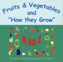 Image for Fruits &amp; Vegetables and How they Grow